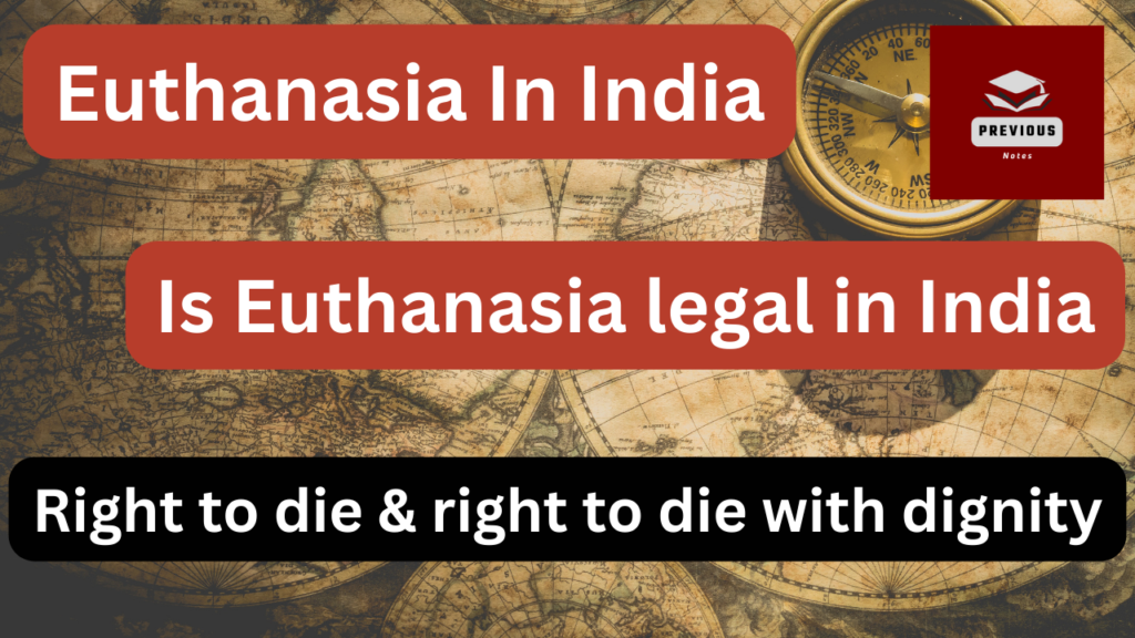 Euthanasia in India, Right to die with Dignity PREVIOUS NOTES