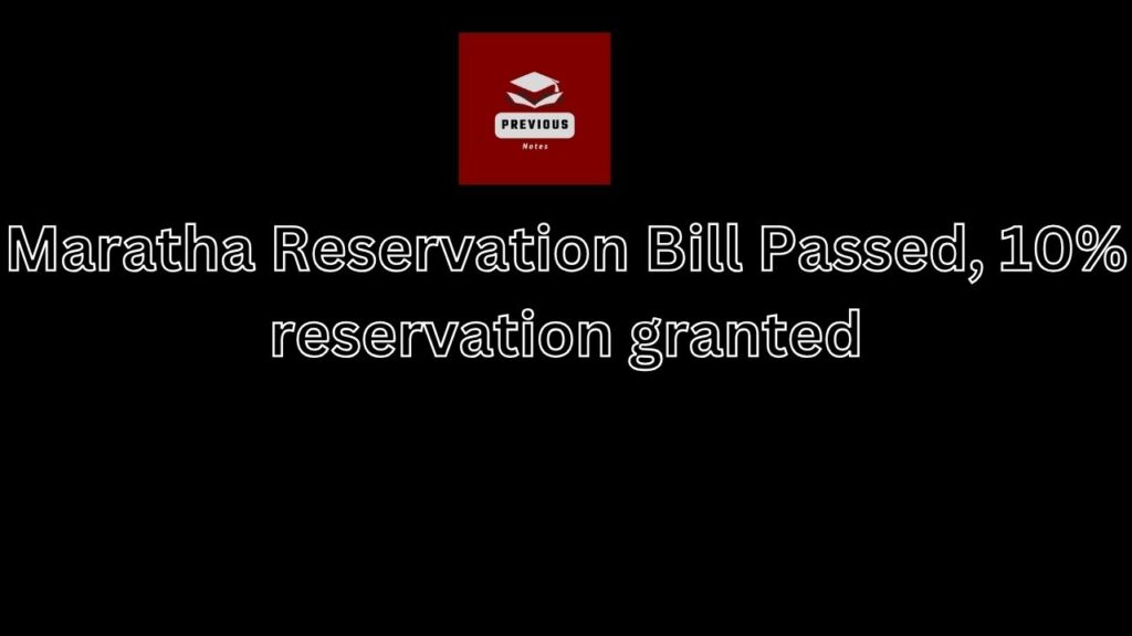 Maratha Reservation Bill passed, 10% Reservation granted.