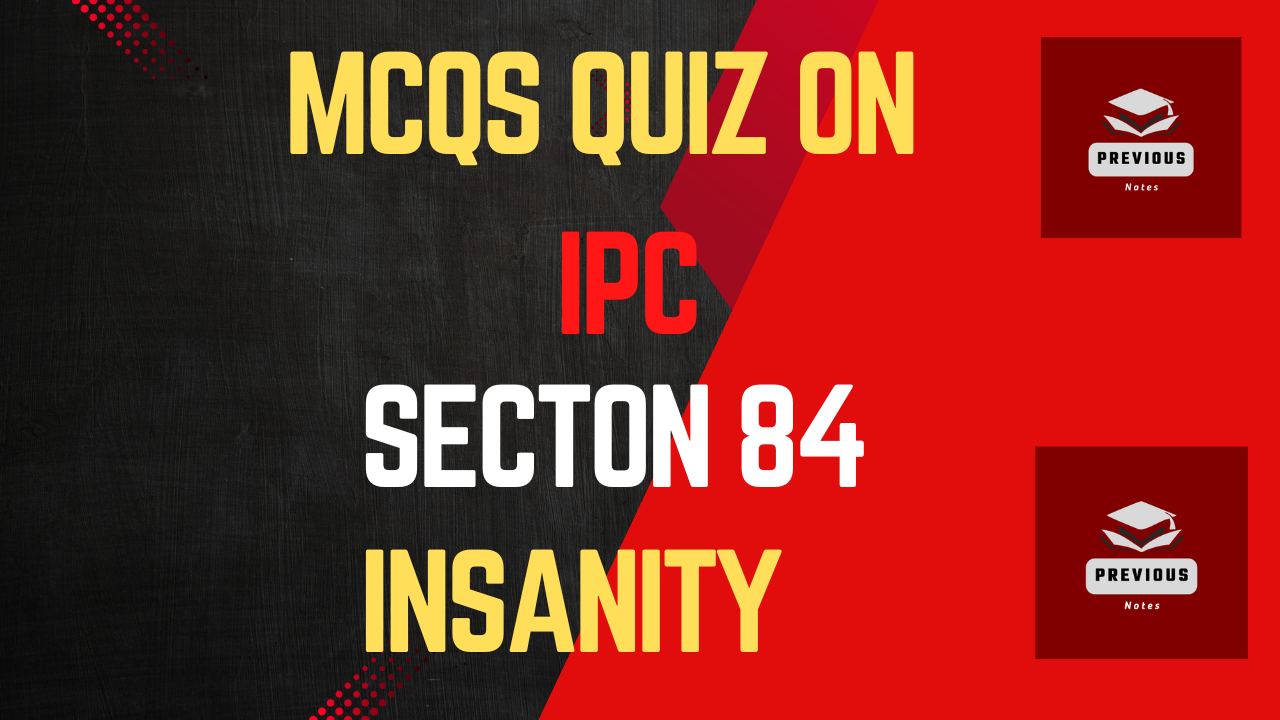 Insanity IPC MCQ Quiz