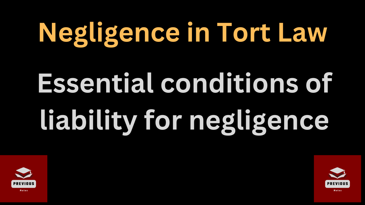 Essential conditions of liability for negligence | Negligence in torts